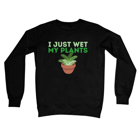I Just Wet My Plants Jumper - Jet Black - Funny Jumper