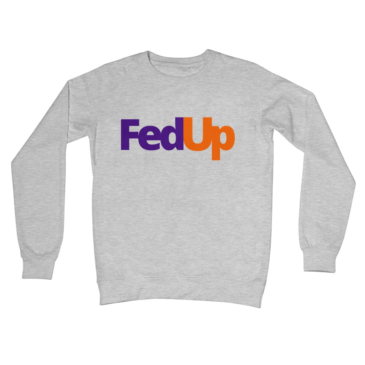 FedUp Jumper - Heather Grey - Funny Jumper