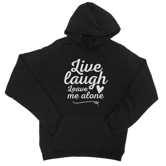 Live Laugh Leave Me Alone Hoodie - Jet Black - Funny Hoodie