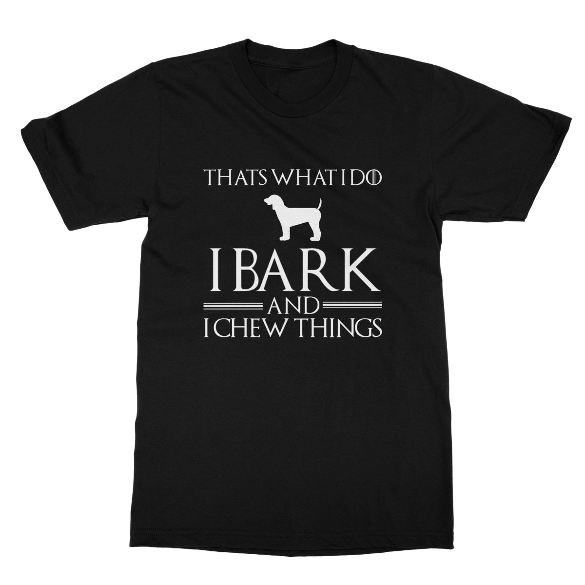 I Bark And I Chew Things T-Shirt - Black - Funny T-Shirt