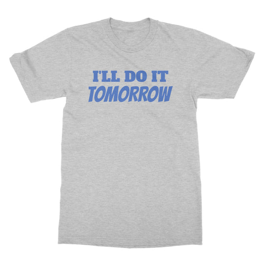 I'll Do It Tomorrow T-Shirt - Sport Grey - Funny T-Shirt