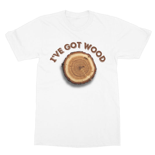 I've Got Wood T-Shirt - White - Funny T-Shirt
