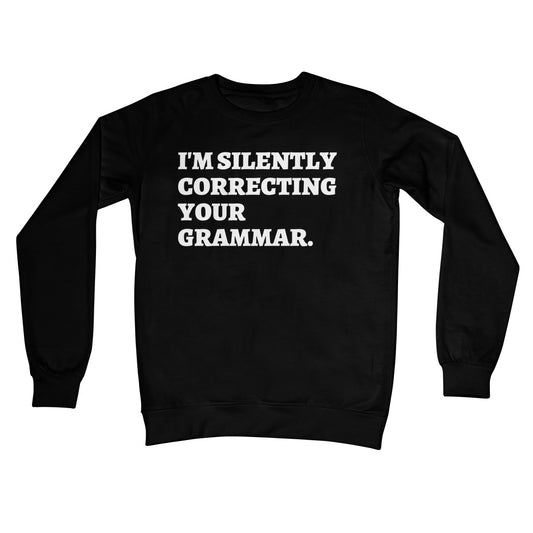 I'm Silently Correcting Your Grammar Jumper - Jet Black - Funny Jumper