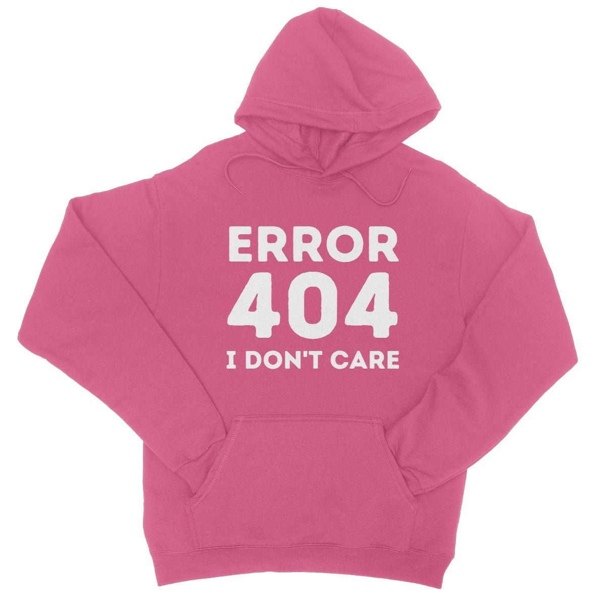 Error 404, I Just Don't Care Hoodie - Hot Pink - Funny Hoodie