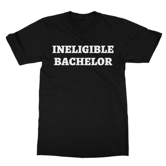 Ineligible Bachelor T-Shirt - Black - Funny T-Shirt