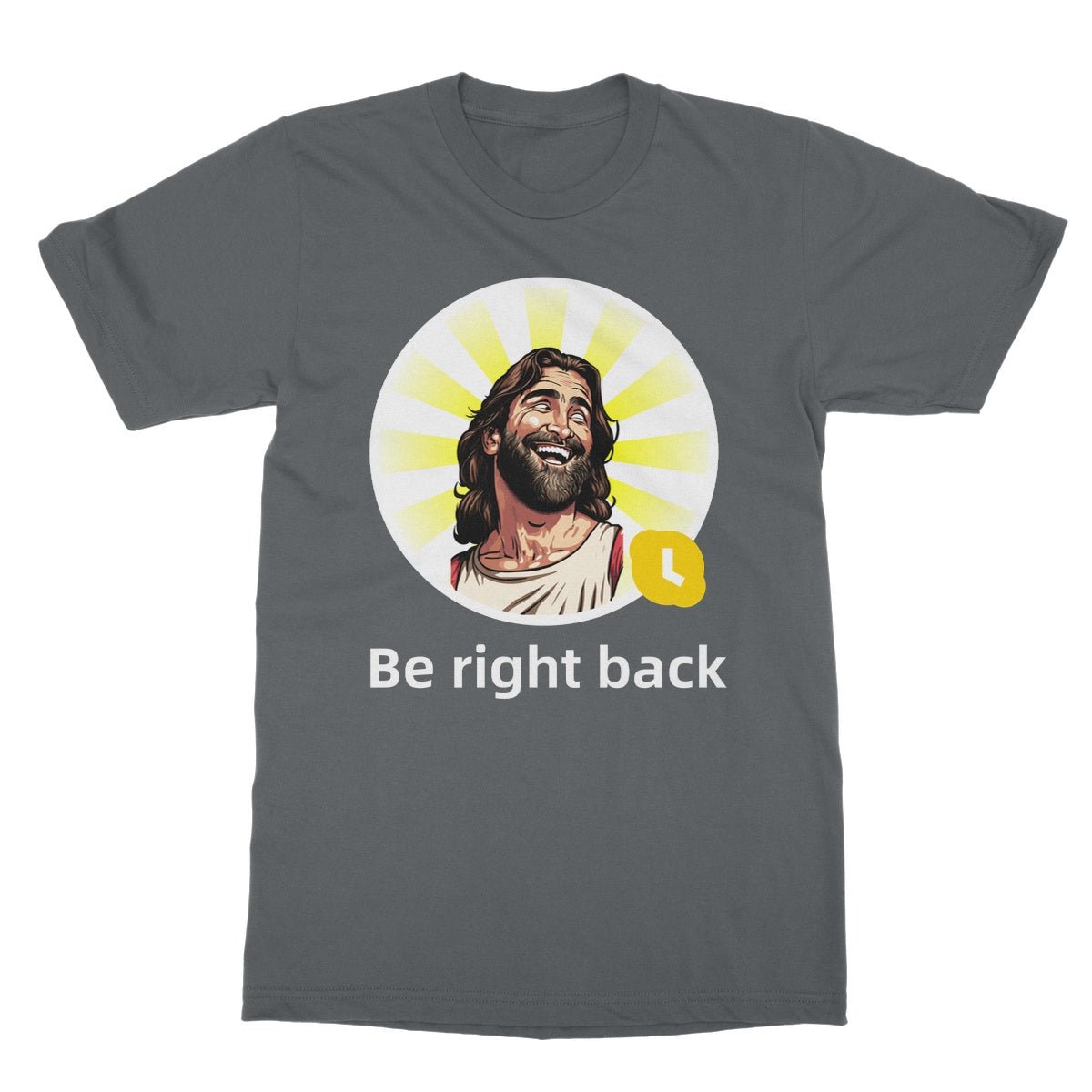 Jesus BRB T-Shirt - Charcoal - Funny T-Shirt