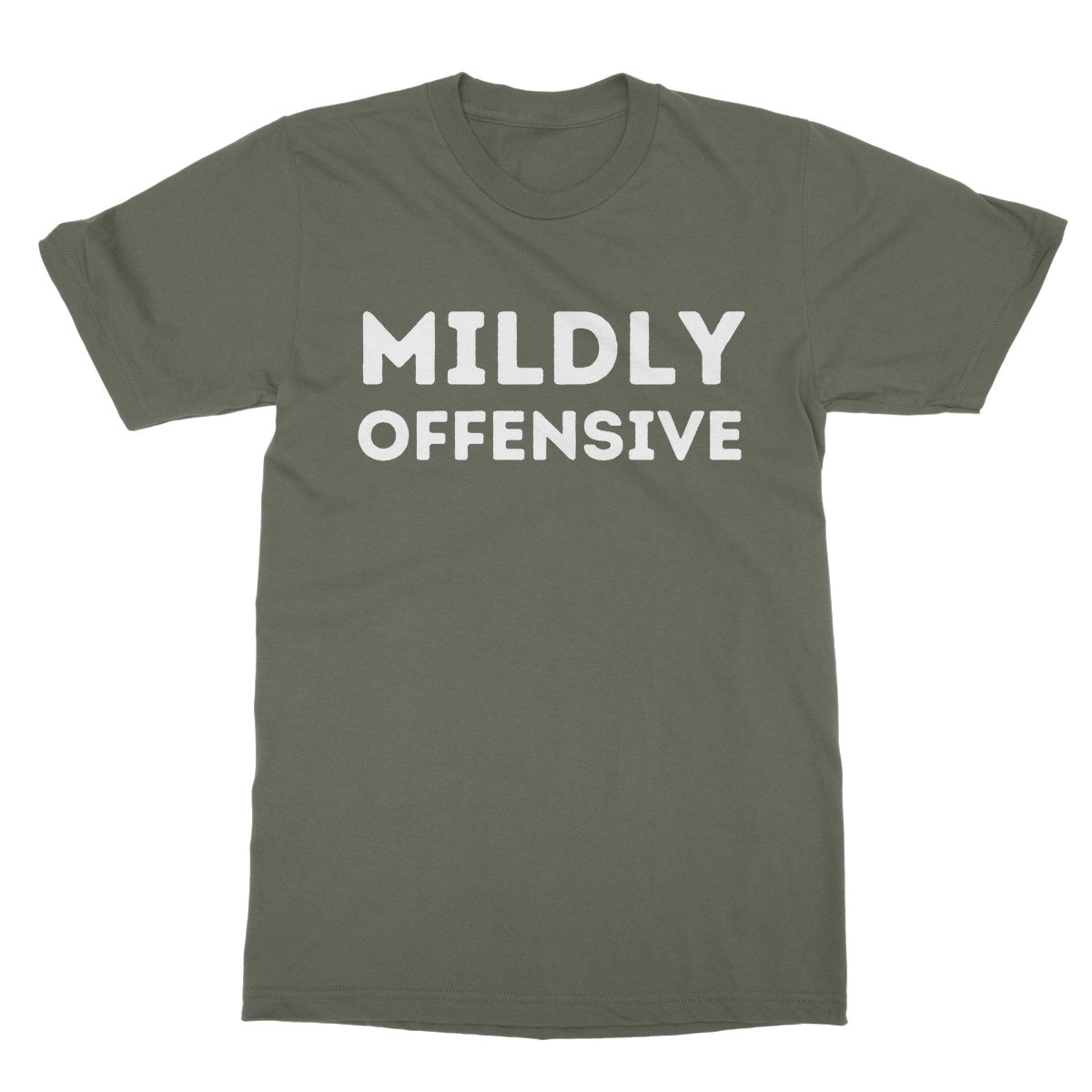 Mildly Offensive T-Shirt - Military Green - Funny T-Shirt