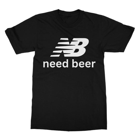 Need Beer T-Shirt - Black - Funny T-Shirt