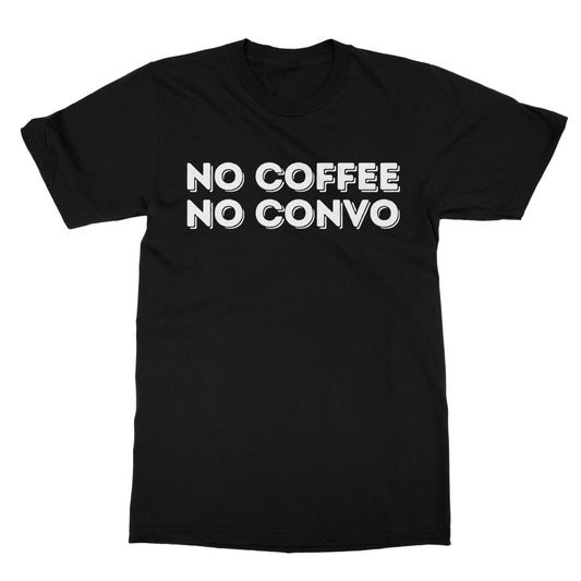 No Coffee No Convo T-Shirt - Black - Funny T-Shirt