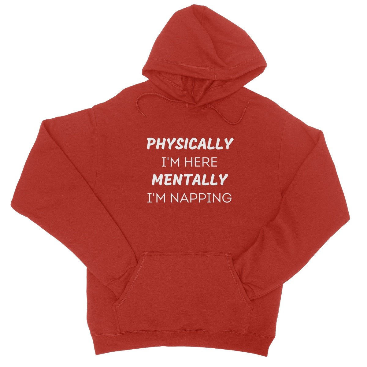 Physically I'm Here, Mentally I'm Napping Hoodie - Fire Red - Funny Hoodie