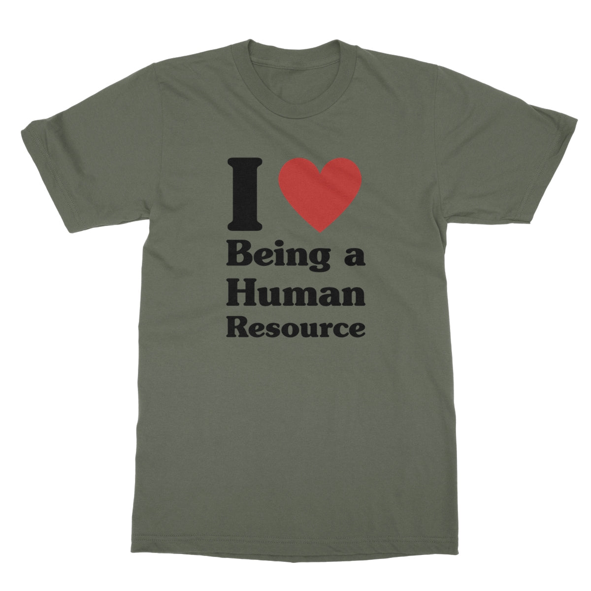 I Heart Being A Human Resource T-Shirt - Military Green - funny t-shirt