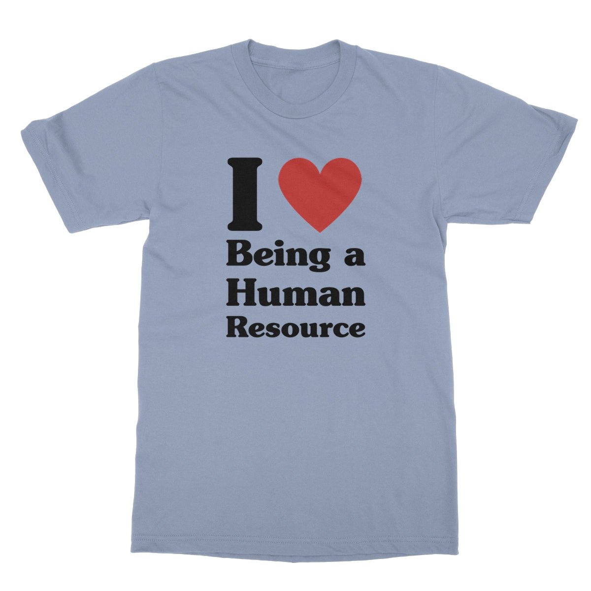 I Heart Being A Human Resource T-Shirt - Light Blue - funny t-shirt