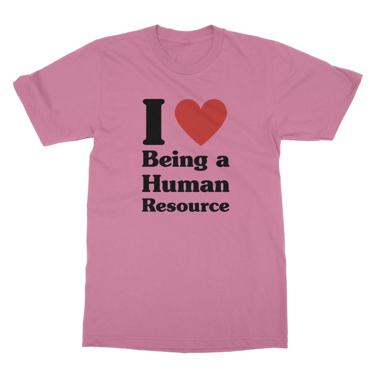 I Heart Being A Human Resource T-Shirt - Azalea - funny t-shirt