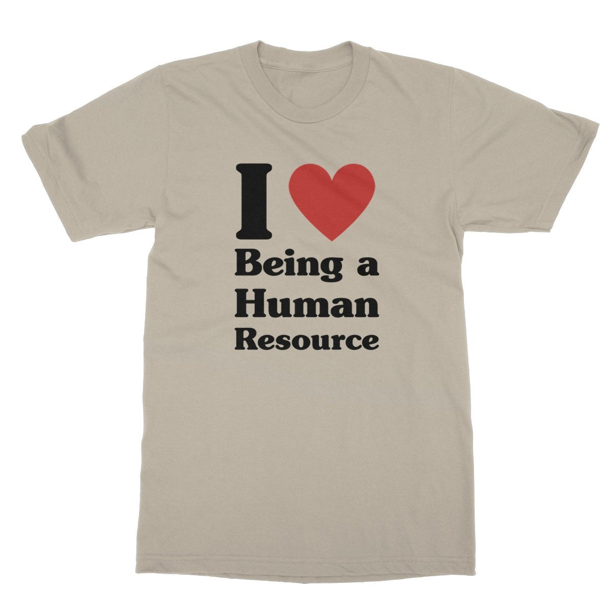 I Heart Being A Human Resource T-Shirt - Sand - funny t-shirt