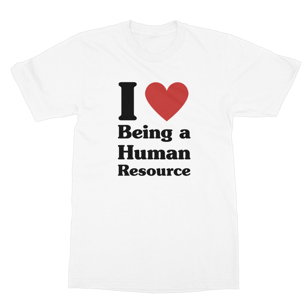 I Heart Being A Human Resource T-Shirt - White - funny t-shirt