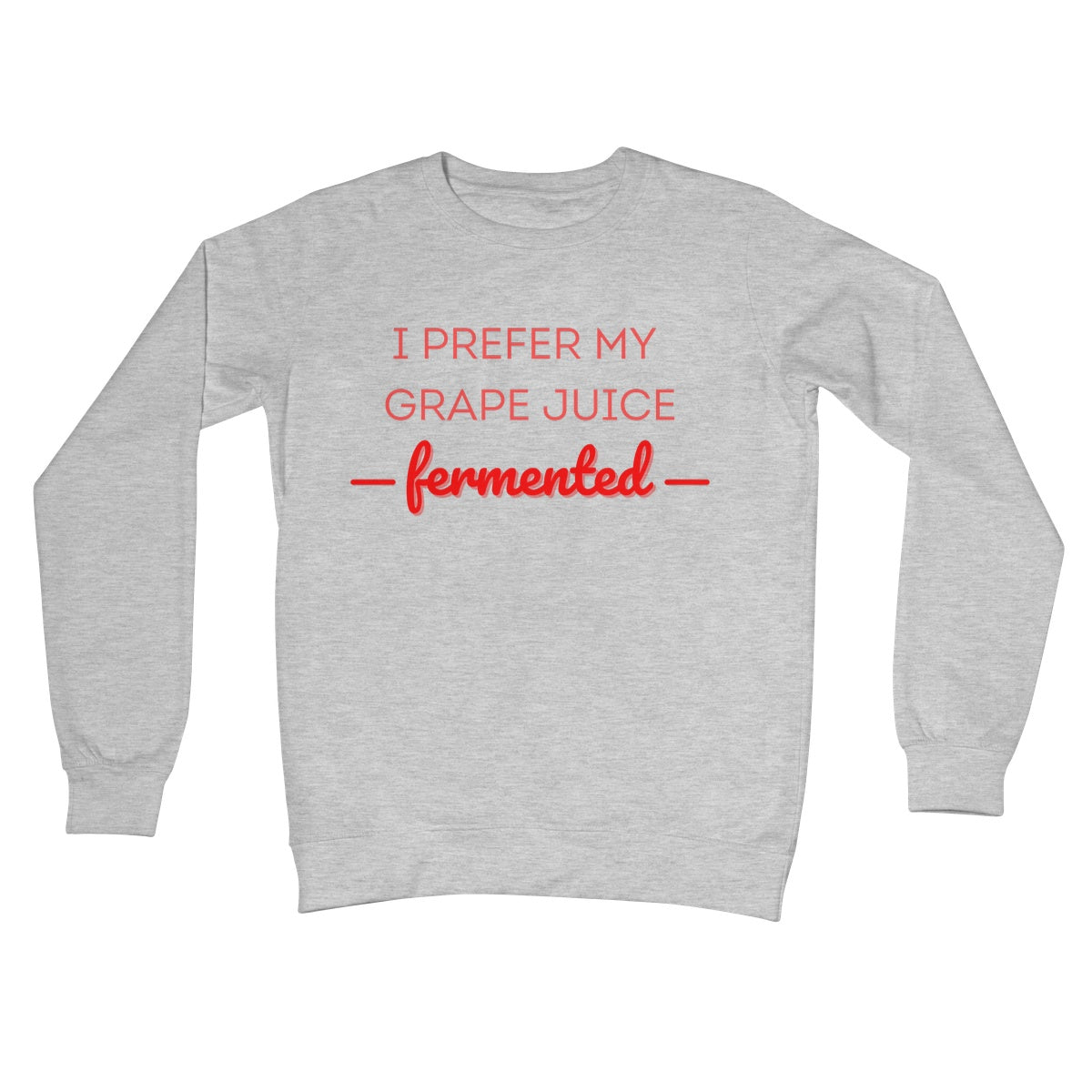 I Prefer My Grape Juice Fermented Jumper - Heather Grey - Funny Jumper