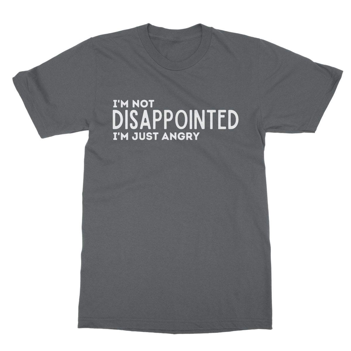 I'm not disappointed I'm just angry t shirt grey