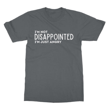 I'm not disappointed I'm just angry t shirt grey
