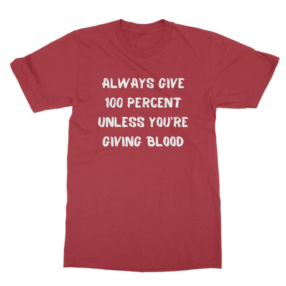 Always Give 100 Percent T-Shirt - Cherry Red - Funny T-Shirt
