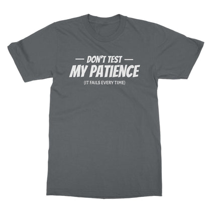 Don't Test My Patience (It Fails Every Time) T-Shirt - Charcoal - Funny T-Shirt