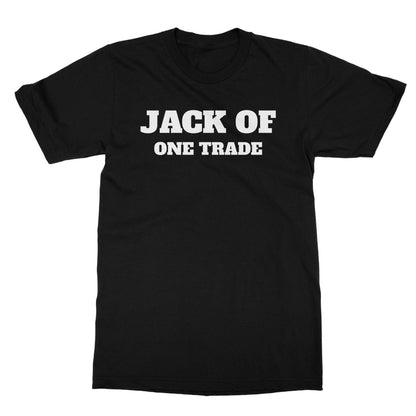 Jack Of One Trade T-Shirt - Black - Funny T-Shirt
