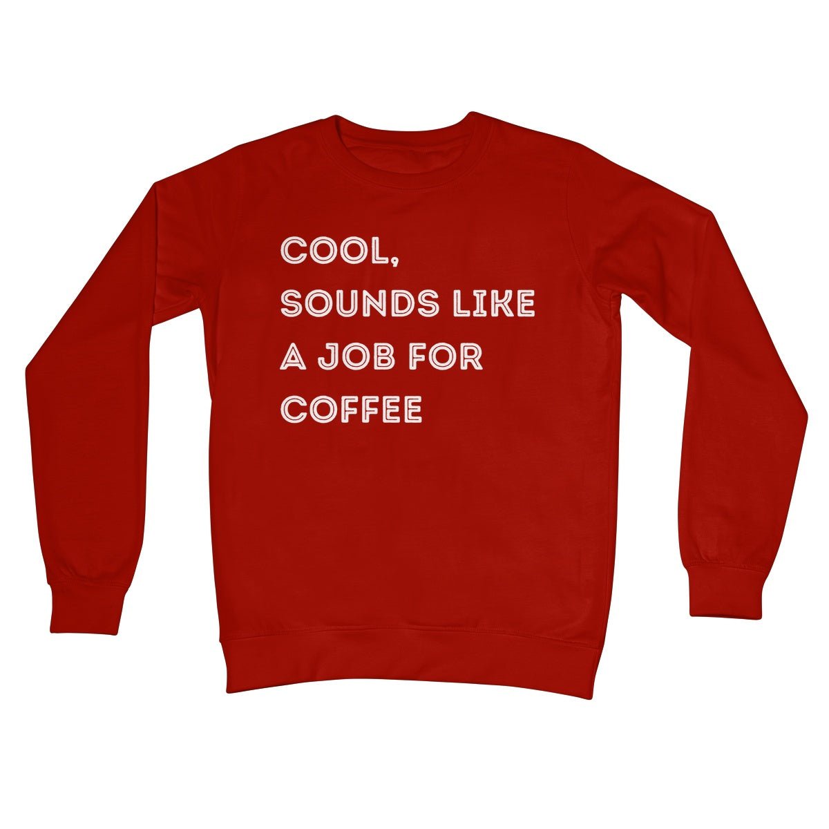 Cool, Sounds Like A Job For Coffee Jumper - Fire Red - Funny Jumper