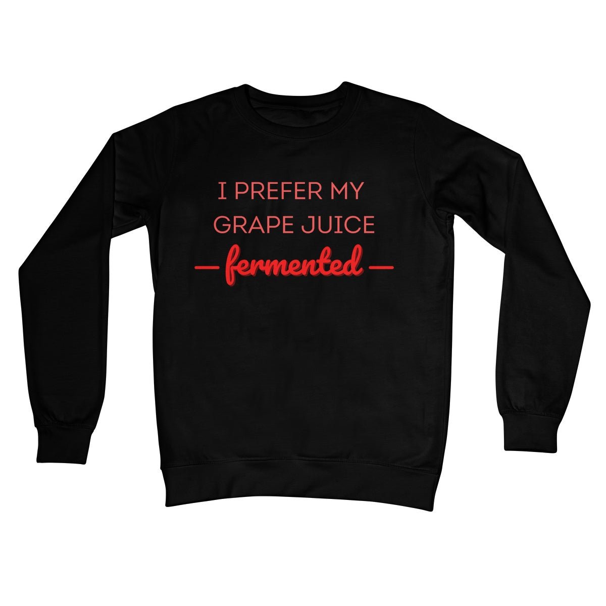 I Prefer My Grape Juice Fermented Jumper - Jet Black - Funny Jumper