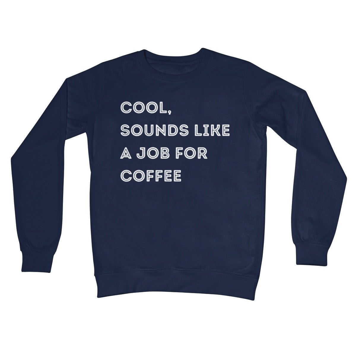 Cool, Sounds Like A Job For Coffee Jumper - Oxford Navy - Funny Jumper
