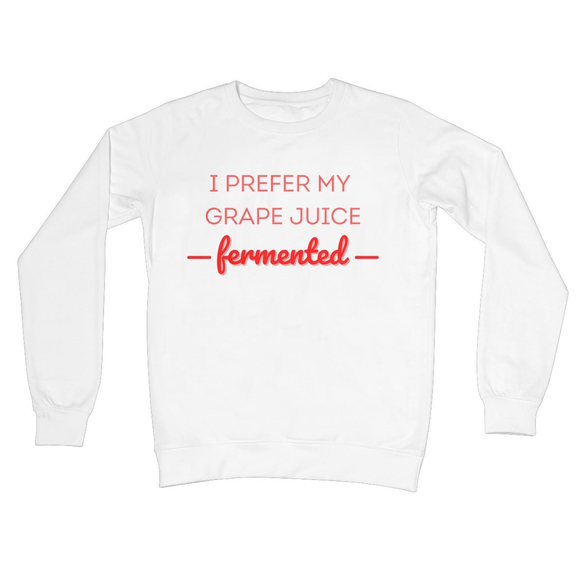I Prefer My Grape Juice Fermented Jumper - Arctic White - Funny Jumper