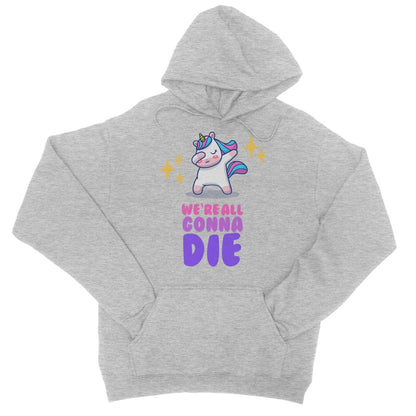 We're All Gonna Die Hoodie - Heather Grey - Funny Hoodie