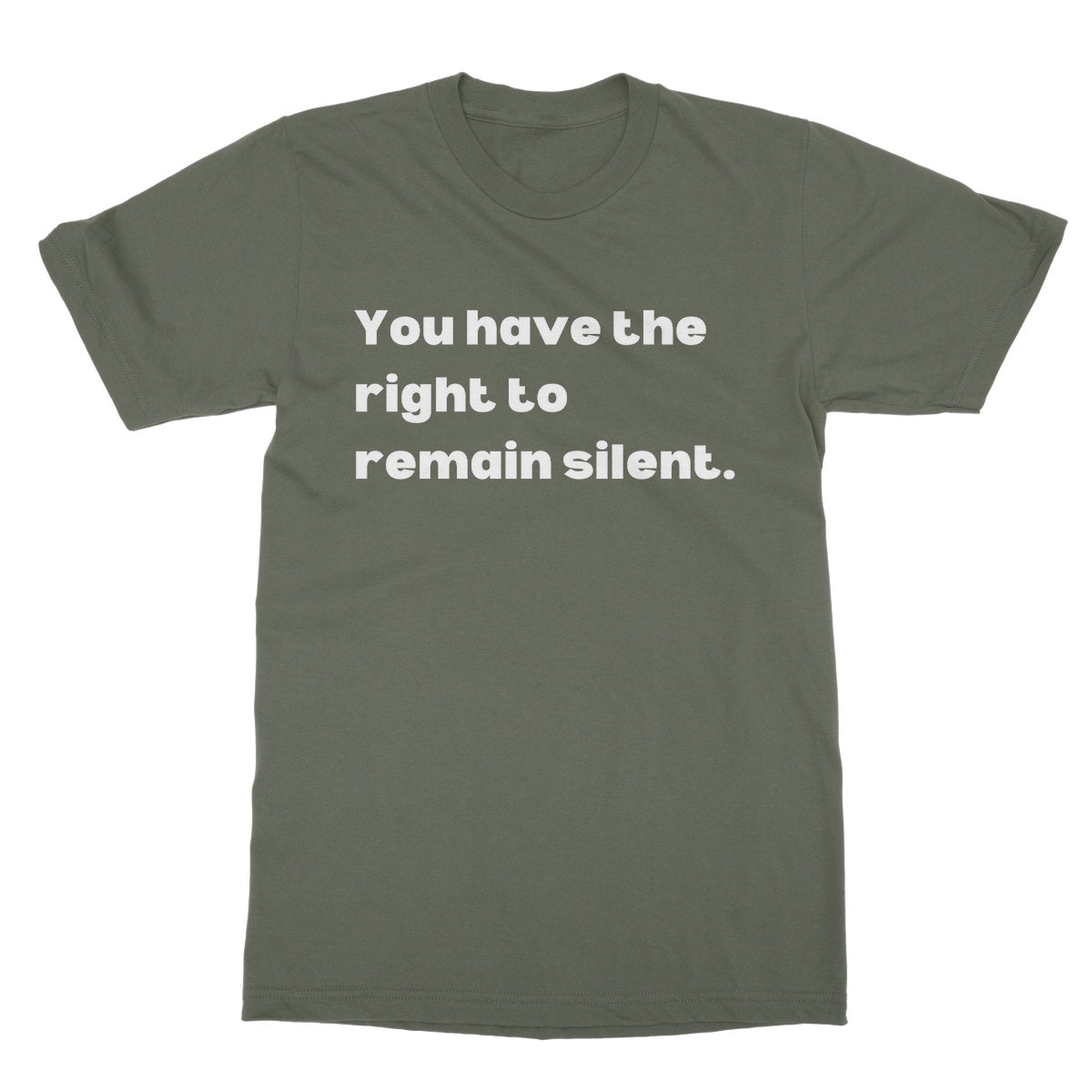 you have the right to remain silent t shirt green