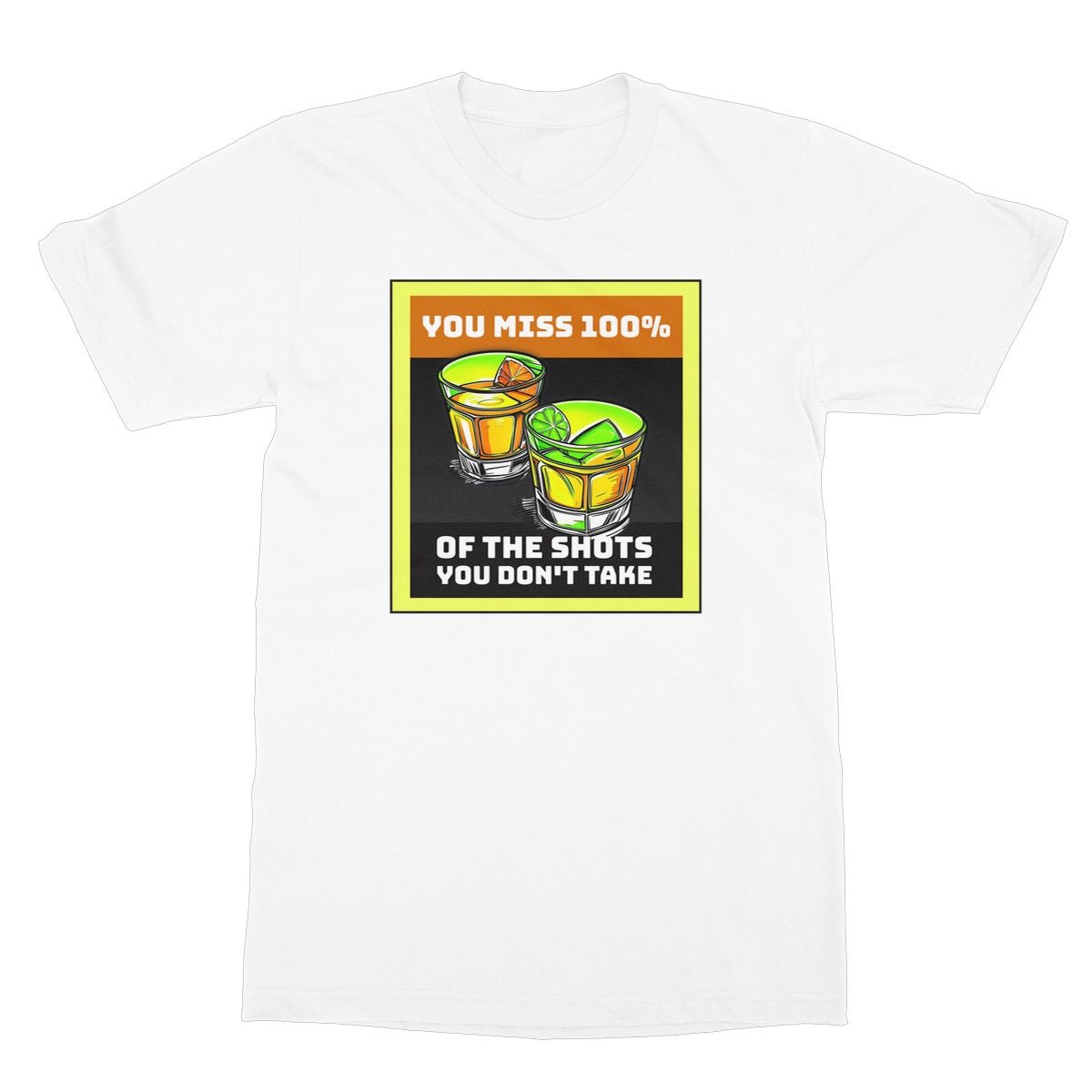 you miss all the shots you do not take t shirt white