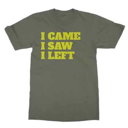 I Came I Saw I Left T-Shirt - Military Green - Funny T-Shirt