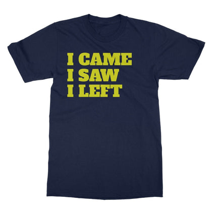 I Came I Saw I Left T-Shirt - Navy - Funny T-Shirt