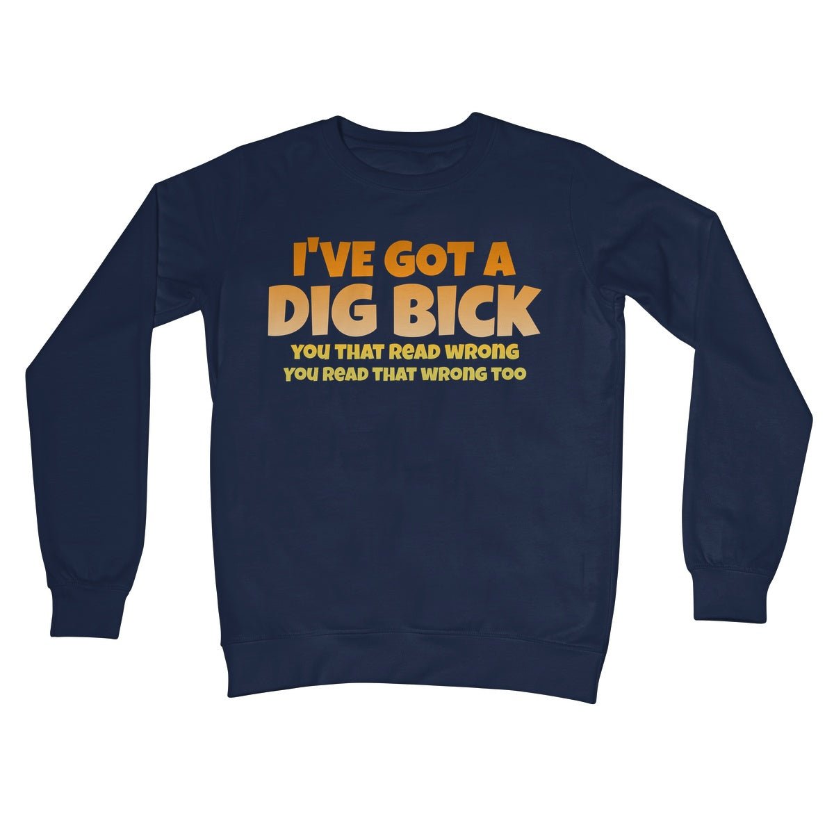 I've Got A Dig Bick Jumper - Oxford Navy - Funny Jumper