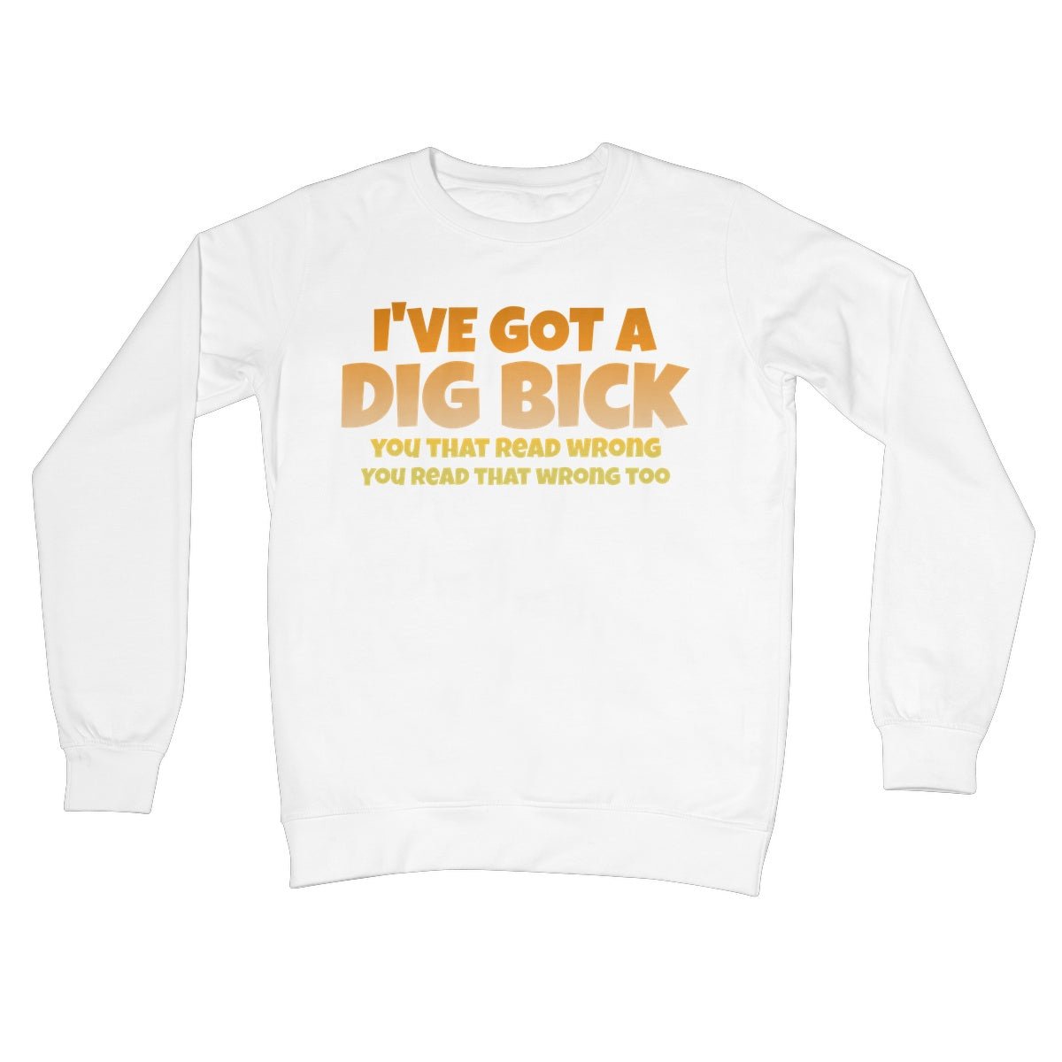 I've Got A Dig Bick Jumper - Arctic White - Funny Jumper