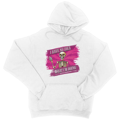 I have no idea what im doing hoodie white