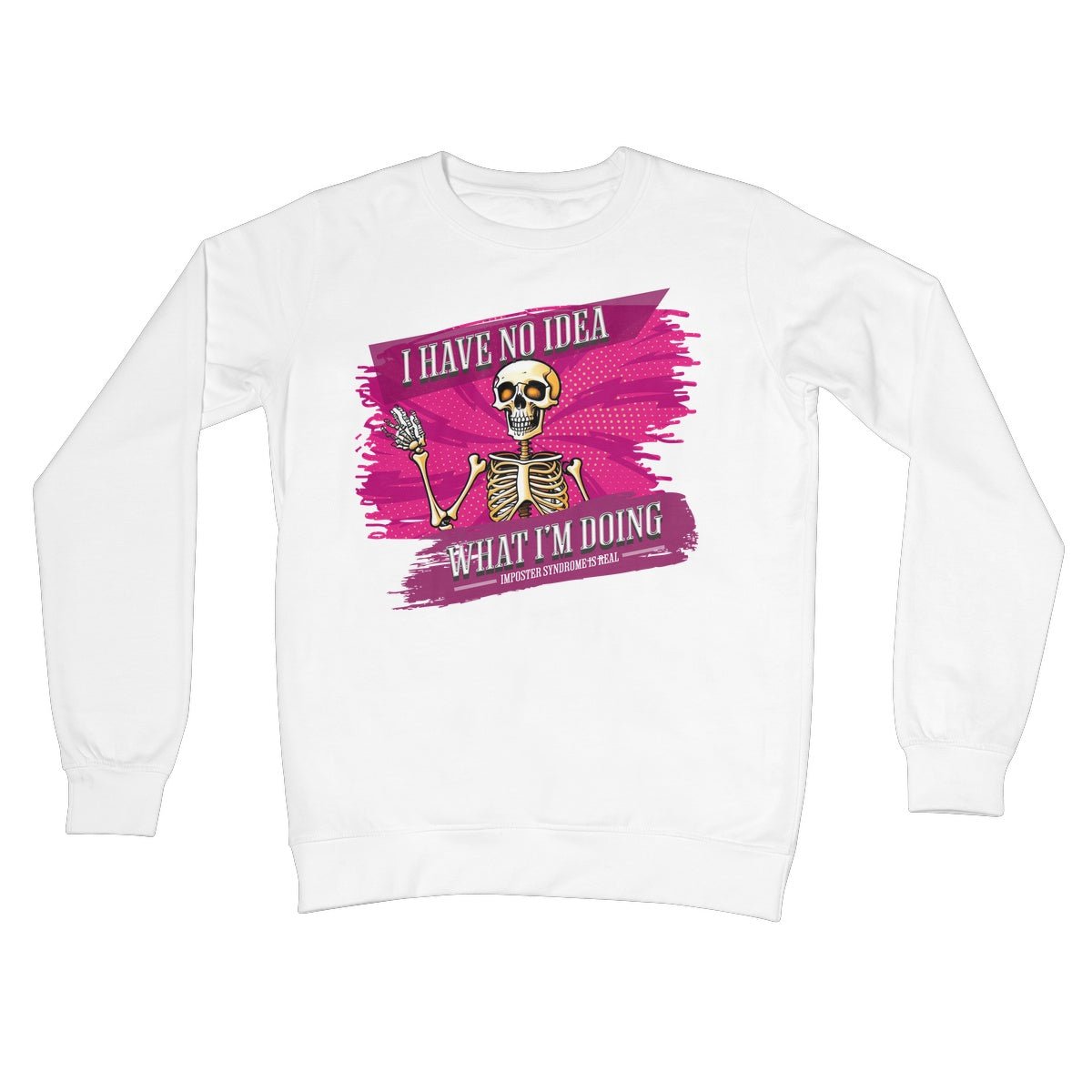 I Have No Idea What I'm Doing Jumper - Arctic White - Funny Jumper
