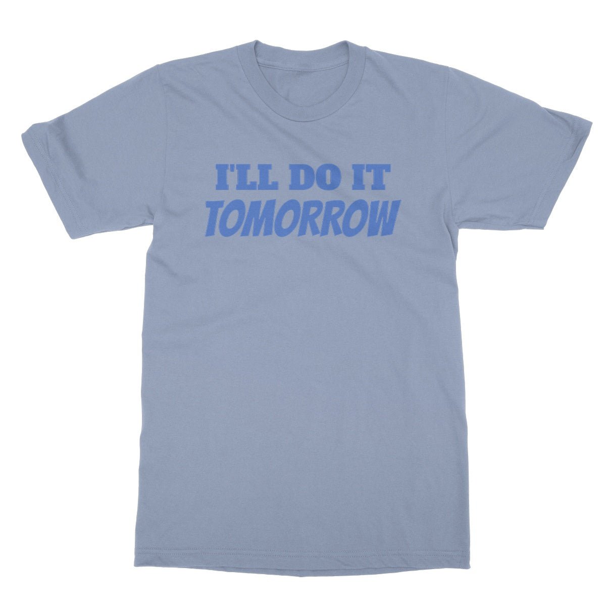I'll Do It Tomorrow T-Shirt - Light Blue - Funny T-Shirt