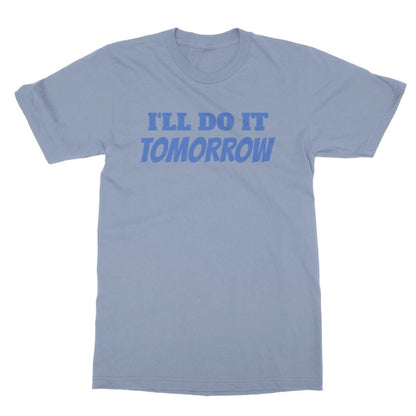 I'll Do It Tomorrow T-Shirt - Light Blue - Funny T-Shirt