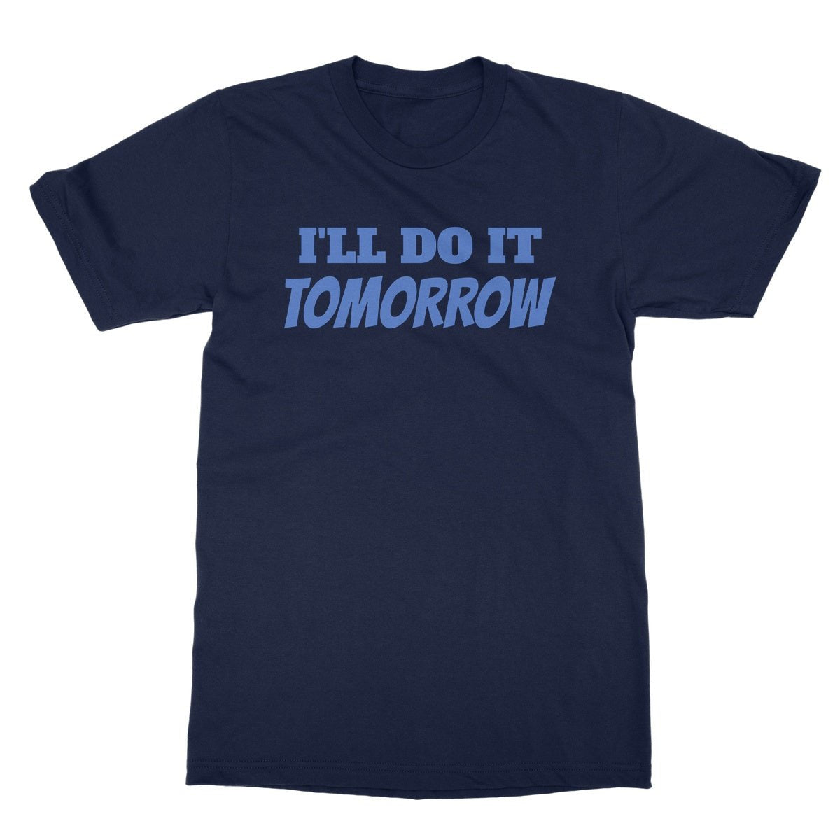 I'll Do It Tomorrow T-Shirt - Navy - Funny T-Shirt