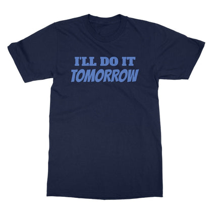 I'll Do It Tomorrow T-Shirt - Navy - Funny T-Shirt