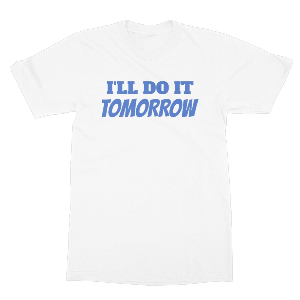 I'll Do It Tomorrow T-Shirt - White - Funny T-Shirt