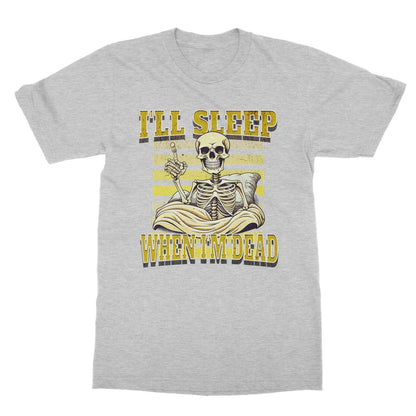 I'll Sleep When I'm Dead T-Shirt - Sport Grey - Funny T-Shirt