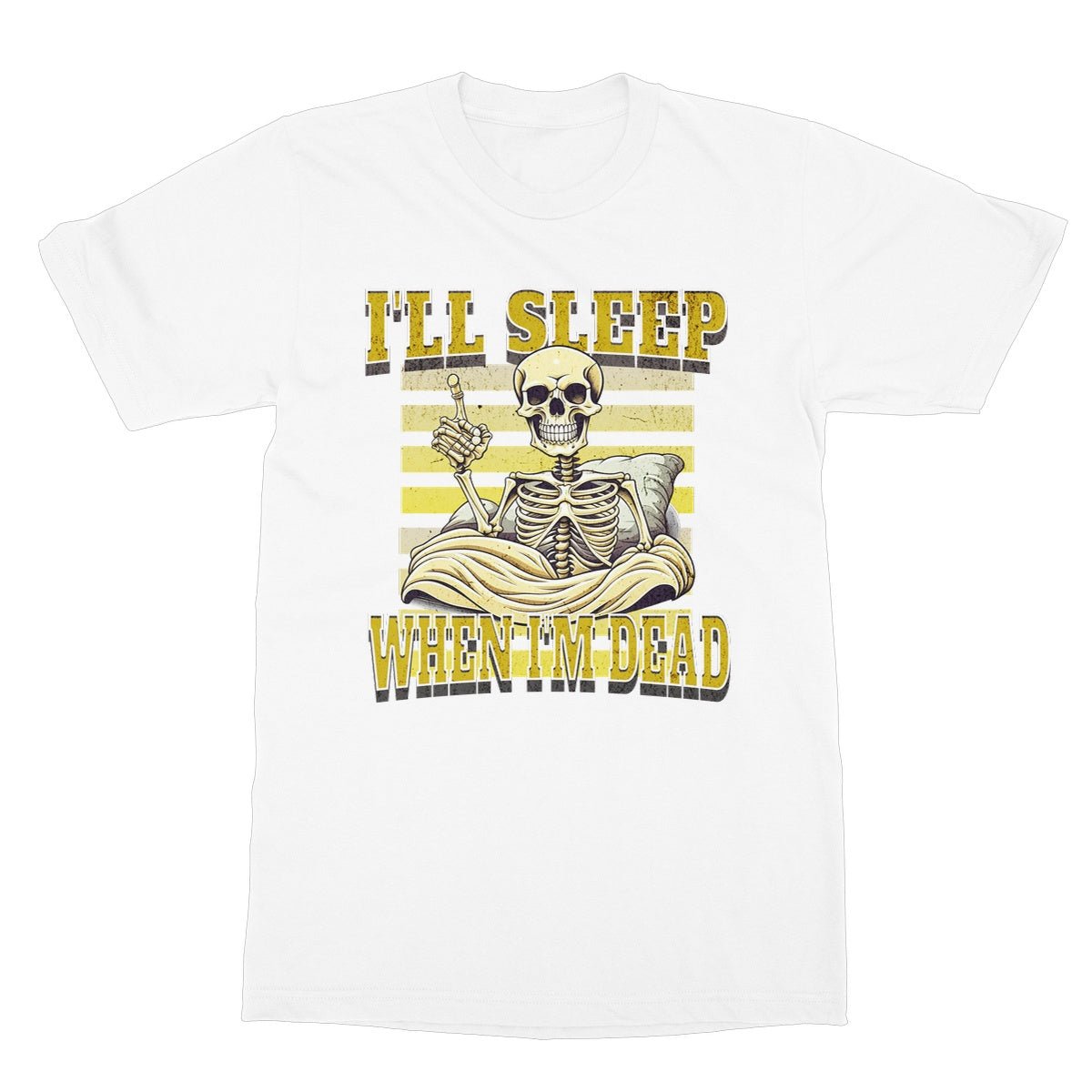 I'll Sleep When I'm Dead T-Shirt - White - Funny T-Shirt