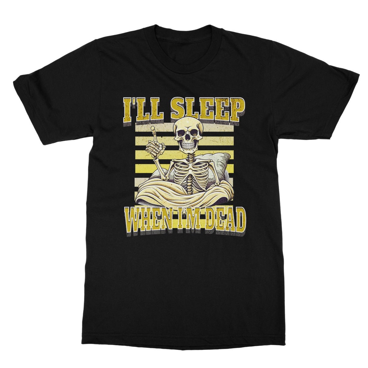 I'll Sleep When I'm Dead T-Shirt - Black - Funny T-Shirt
