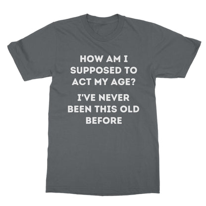 act my age t shirt grey