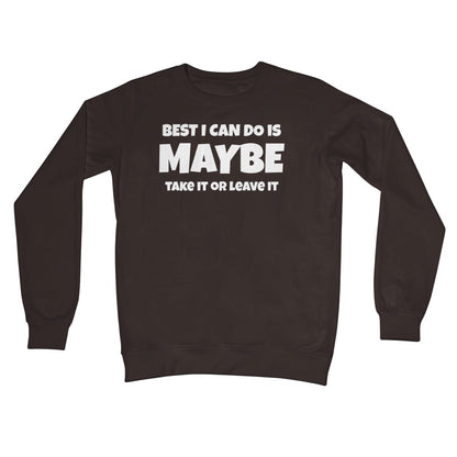 Best I Can Do Is Maybe Jumper - Hot Chocolate - Funny Jumper