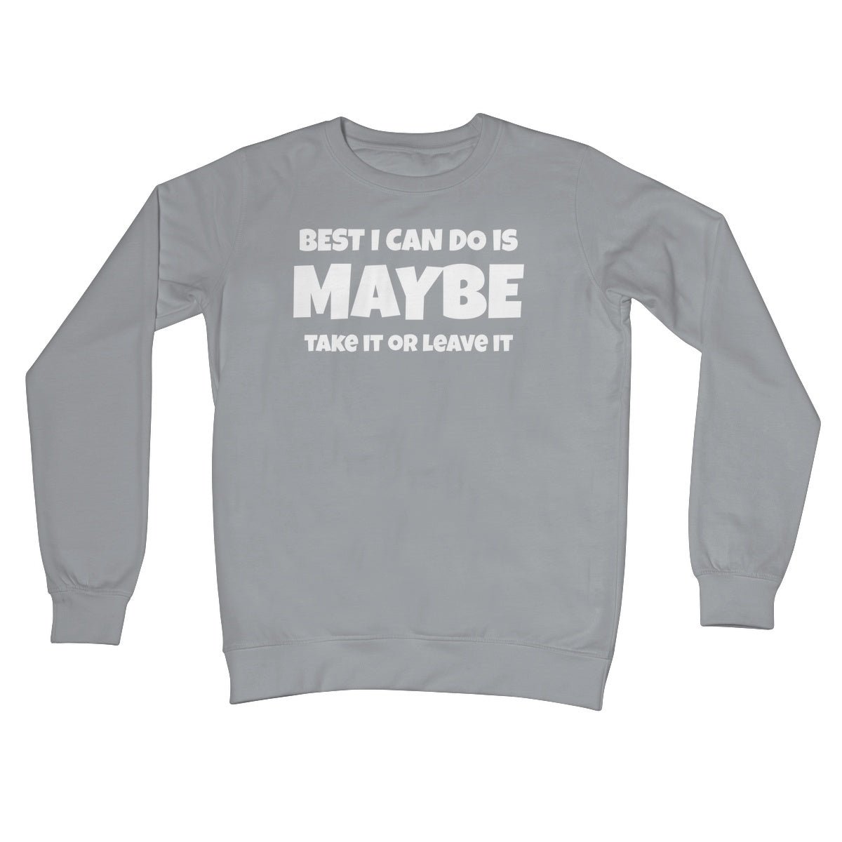 Best I Can Do Is Maybe Jumper - Steel Grey - Funny Jumper