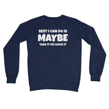 Best I Can Do Is Maybe Jumper - Oxford Navy - Funny Jumper